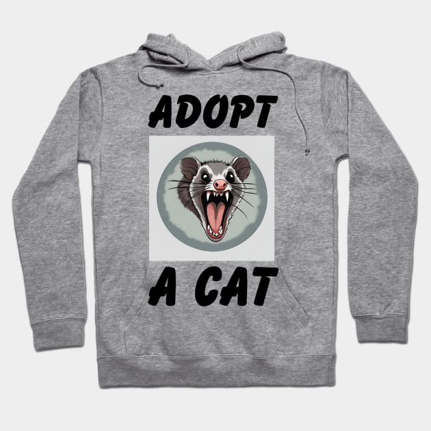 Quirky Possum Tee - "Adopt a Cat" Fun, Sarcastic Design, Soft Shirt for Everyday Style, Great Gift for Cat & Possum Fans Hoodie by TeeGeek Boutique